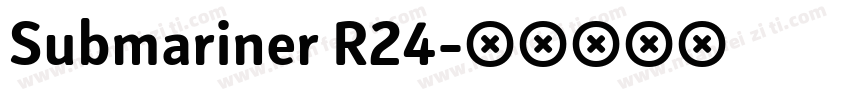 Submariner R24字体转换